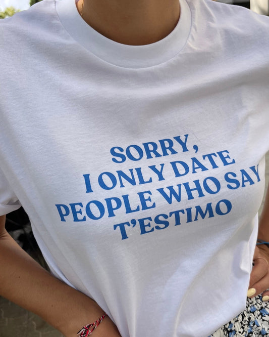 Samarreta SORRY, I ONLY DATE PEOPLE WHO SAY T'ESTIMO (unisex)
