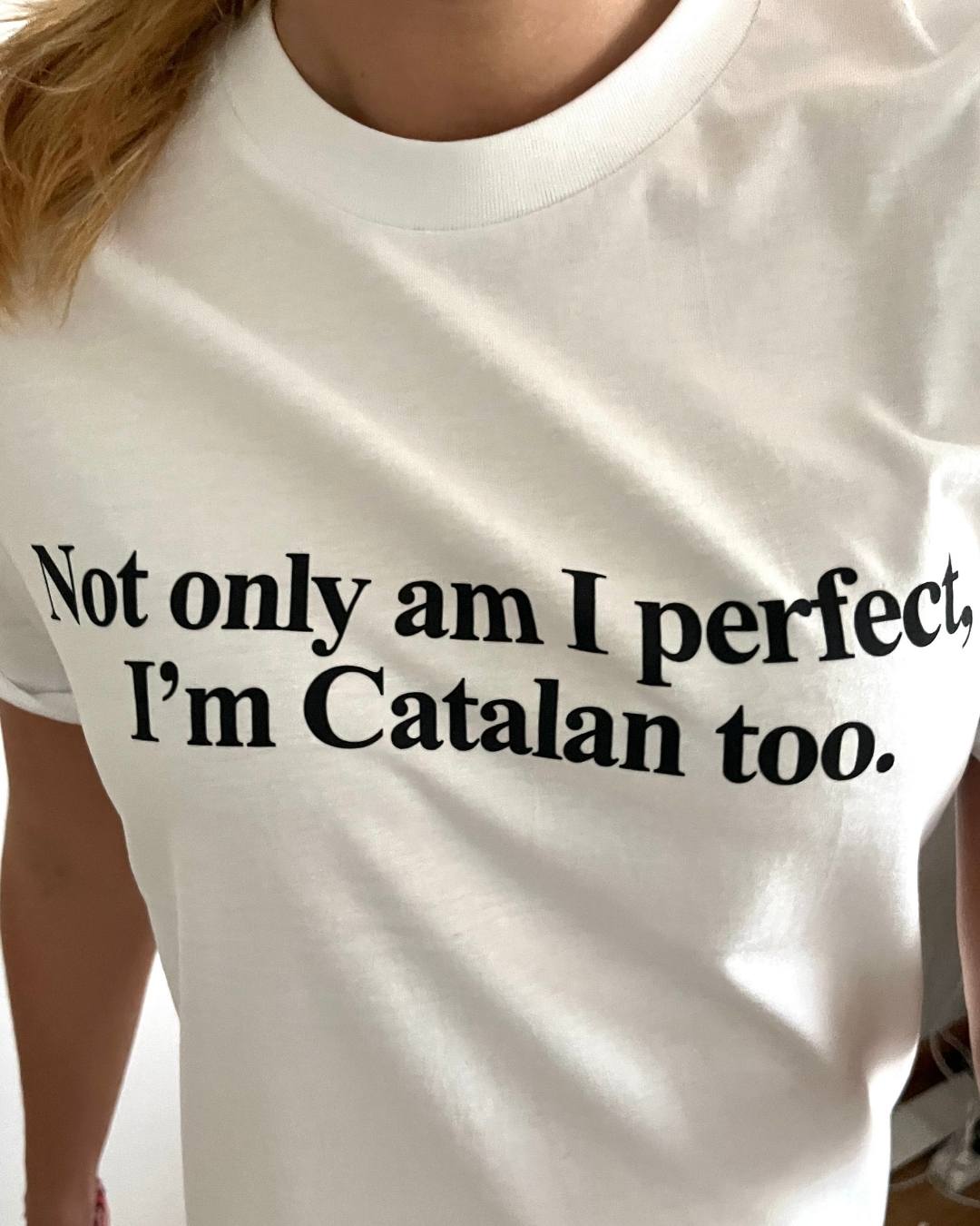 Samarreta 'Not only am I perfect, I'm Catalan too' (unisex)