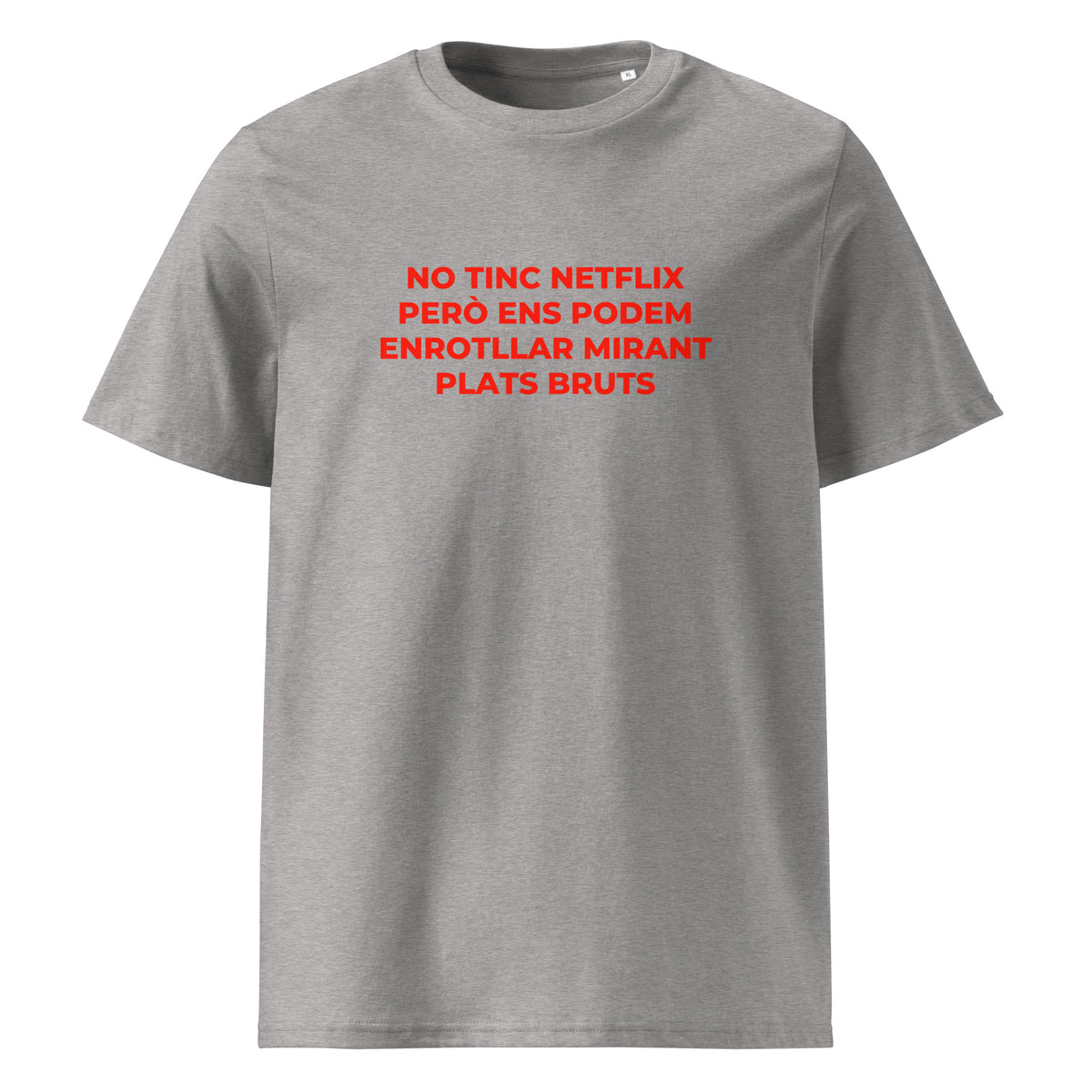 Samarreta blanca Catalan Words amb frase No tinc Netflix però ens podem enrotllar mirant Plats Bruts