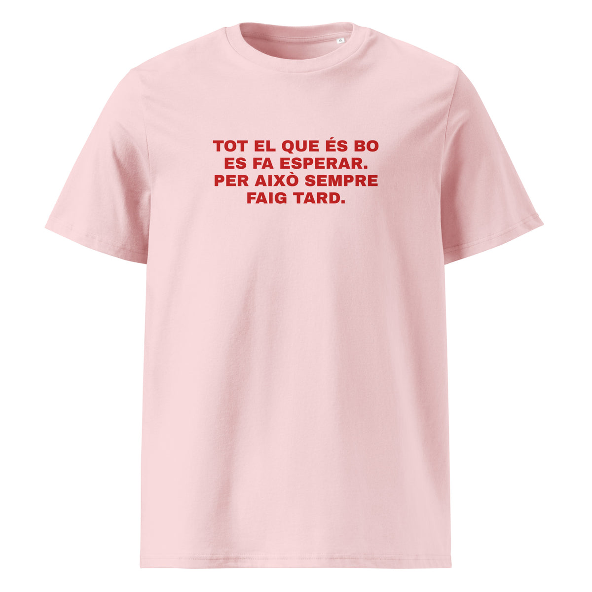 Samarreta Tot el que és bo es fa esperar PER AIXÒ SEMPRE faig tard Catalan Words rosa