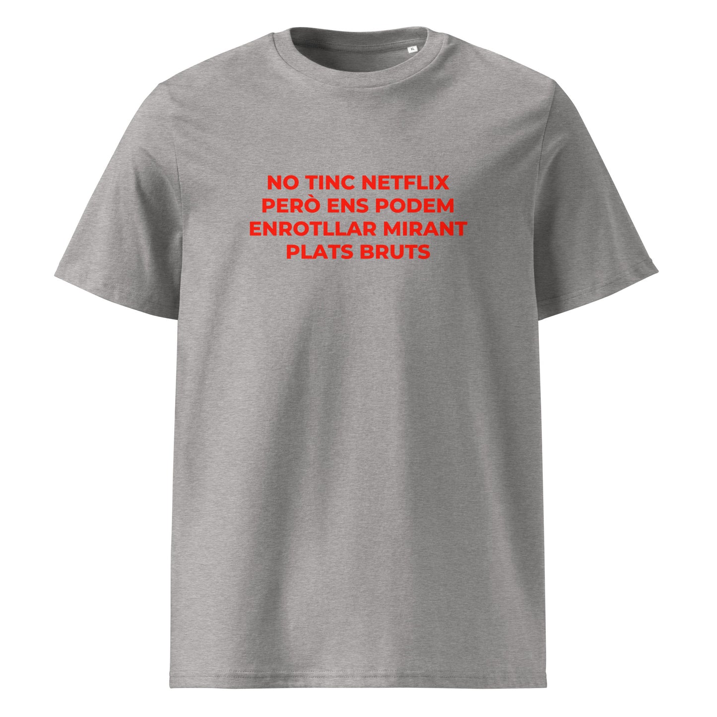 Samarreta blanca Catalan Words amb frase No tinc Netflix però ens podem enrotllar mirant Plats Bruts