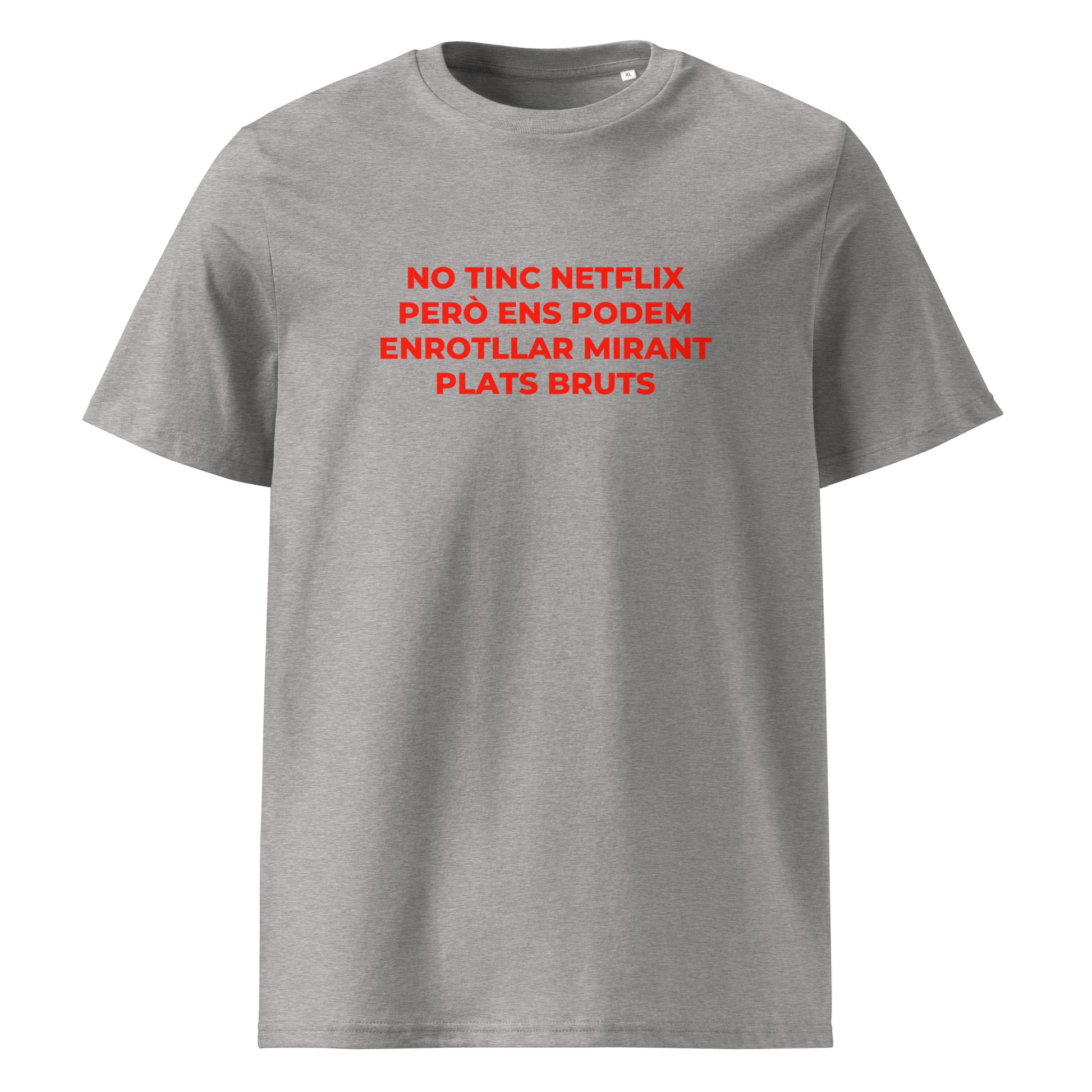 Samarreta blanca Catalan Words amb frase No tinc Netflix però ens podem enrotllar mirant Plats Bruts