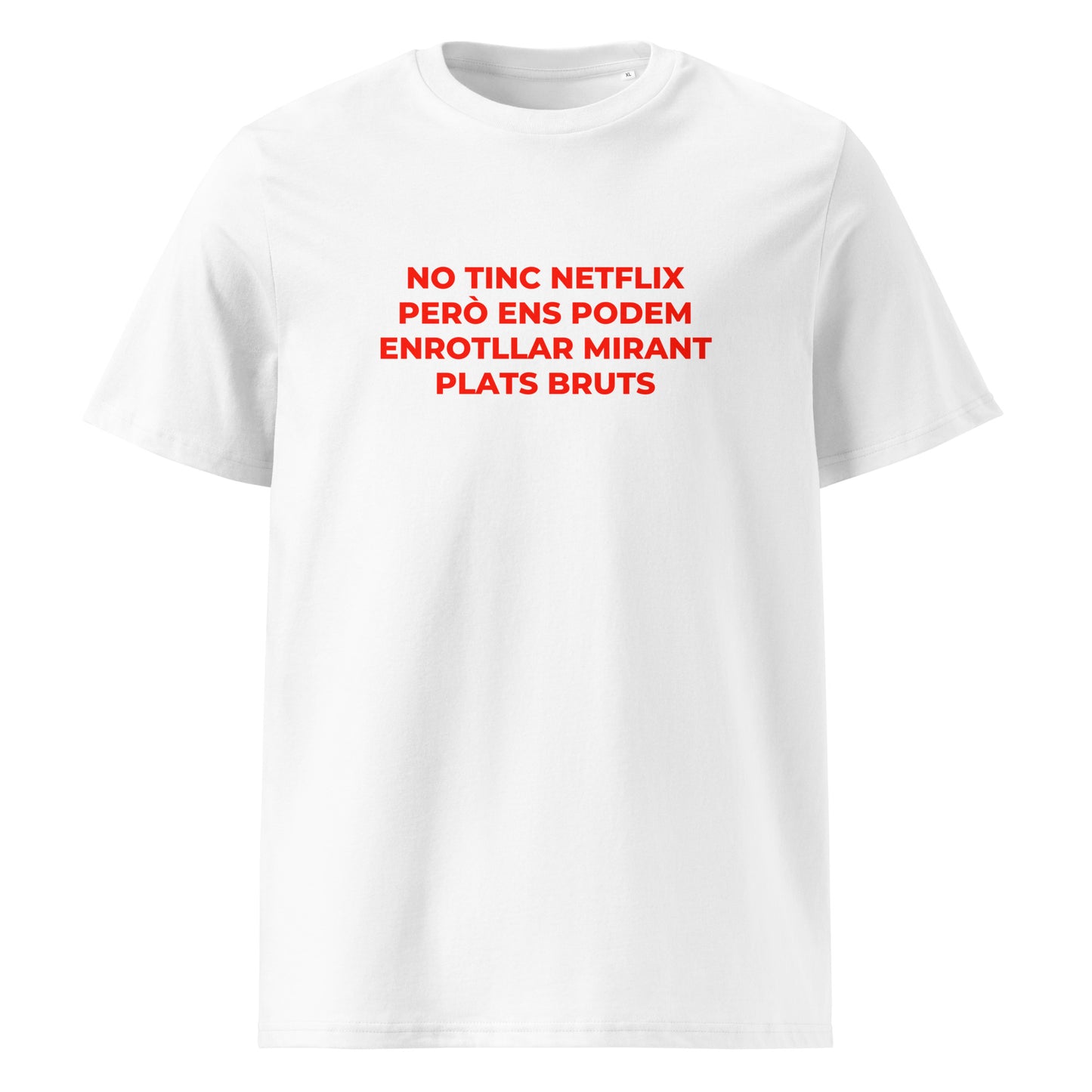 Samarreta blanca Catalan Words amb frase No tinc Netflix però ens podem enrotllar mirant Plats Bruts