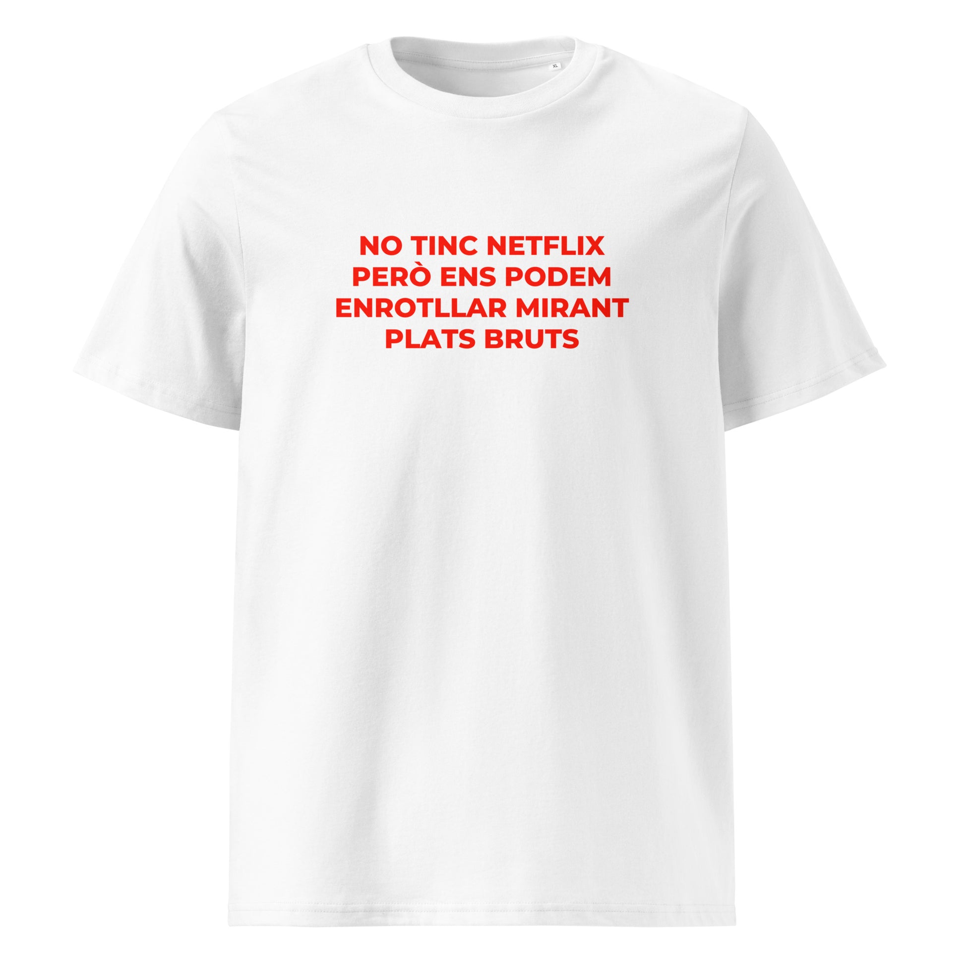 Samarreta blanca Catalan Words amb frase No tinc Netflix però ens podem enrotllar mirant Plats Bruts